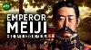 Emperor Meiji U0026 The Meiji Restoration Documentary