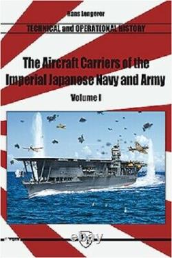 The Aircraft Carriers Of The Imperial Japanese Navy And Army Volume 1