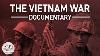 The Vietnam War 1 Nov 1955 30 Apr 1975 Military Documentary